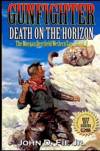 Death on the Horizon: Gunfighter: Morgan Deerfield (The Saga of Morgan Deerfield Western Series)