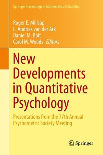 New Developments in Quantitative Psychology Presentations from the 77th Annual Psychometric Society Meeting