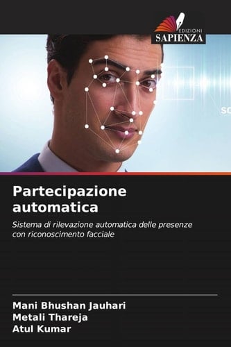 Partecipazione automatica: Sistema di rilevazione automatica delle presenze con riconoscimento facciale (Italian Edition)