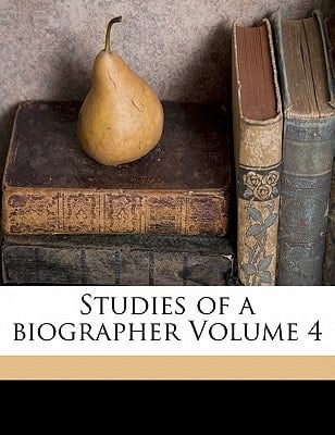 Studies of a biographer Volume 4