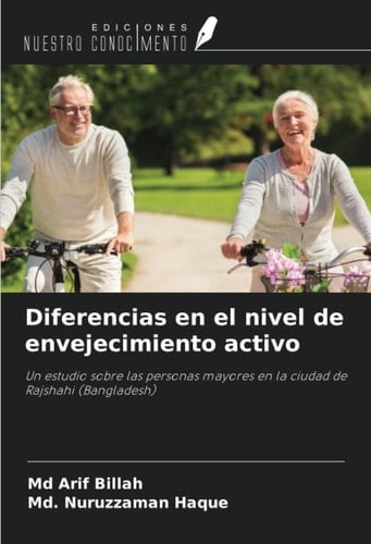 Diferencias en el nivel de envejecimiento activo: Un estudio sobre las personas mayores en la ciudad de Rajshahi (Bangladesh) (Spanish Edition)