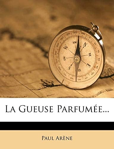 La Gueuse Parfumee... (French Edition)