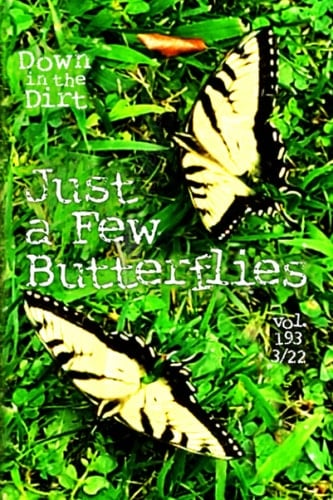 Just a Few Butterflies: 3/22 Down in the Dirt, v193