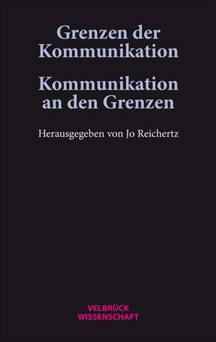 Grenzen der Kommunikation - Kommunikation an den Grenzen