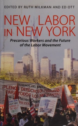 New Labor in New York Precarious Workers and the Future of the Labor Movement