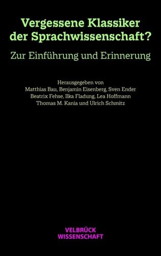 Vergessene Klassiker der Sprachwissenschaft? zur Einführung und Erinnerung