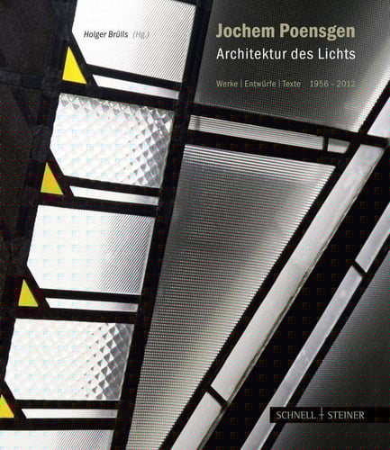 Jochem Poensgen Architektur des Lichts : Werke, Entwürfe, Texte, 1956-2012