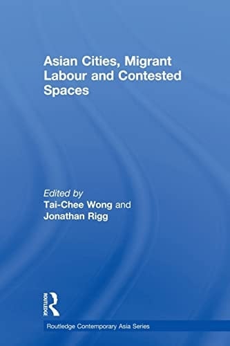 Asian Cities, Migrant Labor and Contested Spaces