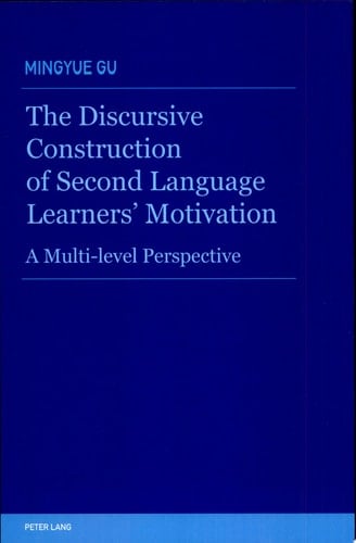 The Discursive Construction of Second Language Learners' Motivation A Multi-level Perspective