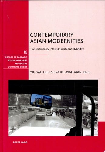 Contemporary Asian Modernities Transnationality, Interculturality, and Hybridity