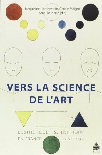 Vers la science de l'art l'esthétique scientifique en France, 1857-1937