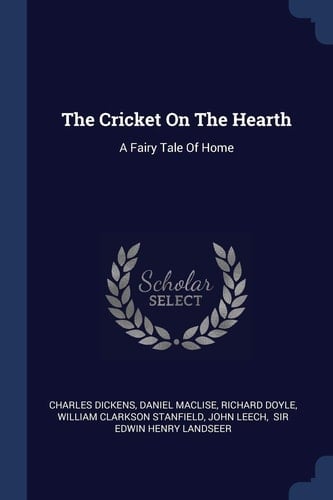 The Cricket On The Hearth A Fairy Tale Of Home