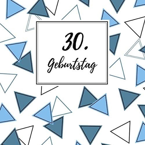 30. Geburtstag Gästebuch Zum Selbstgestalten und Eintragen Von Glückwünschen | Format 21,5 X 21,5 Cm | Motiv: Dreieck Blau