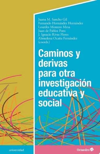 Caminos y derivas para otra investigación educativa y social