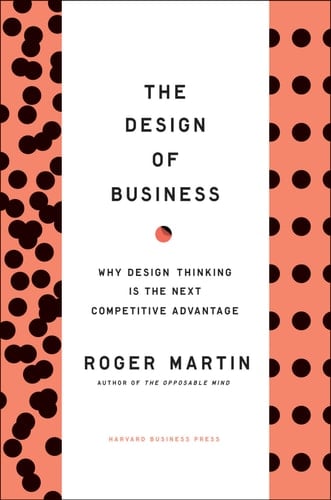 The Design of Business Why Design Thinking is the Next Competitive Advantage