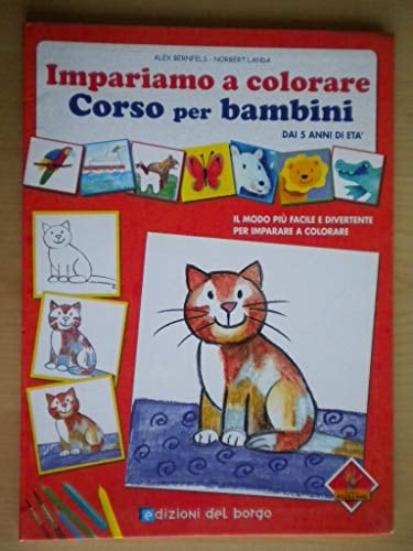 Impariamo a colorare corso per bambini dai 5 anni di età : il modo più facile e divertente per imparare a colorare