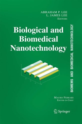 BioMEMS and Biomedical Nanotechnology Volume I: Biological and Biomedical Nanotechnology