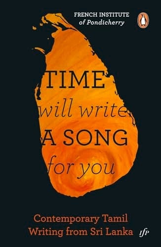 Time Will Write a Song for You Contemporary Tamil Writing from Sri Lanka