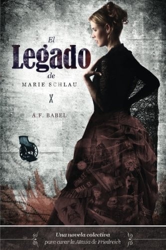 El Legado de Marie Schlau Una Novela Colectiva para Curar la Ataxia de Friedreich