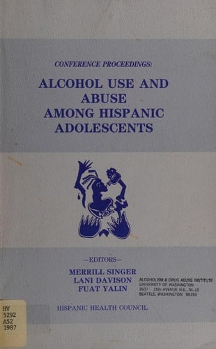 Conference proceedings: alcohol use and abuse among Hispanic adolescents : state of knowledge, state of need