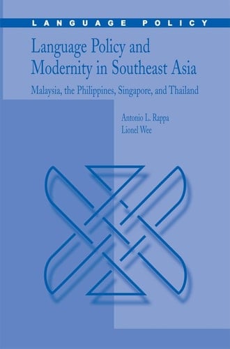 Language Policy and Modernity in Southeast Asia Malaysia, the Philippines, Singapore, and Thailand