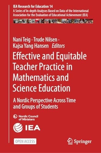 Effective and Equitable Teacher Practice in Mathematics and Science Education A Nordic Perspective Across Time and Groups of Students