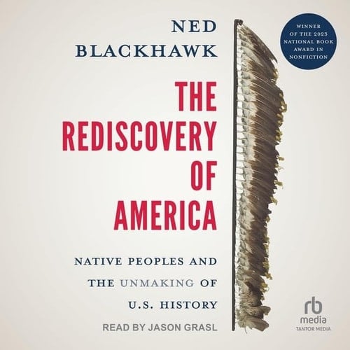 The Rediscovery of America: Native Peoples and the Unmaking of U.s. History the Henry Roe Cloud Series on American Indians and Modernity