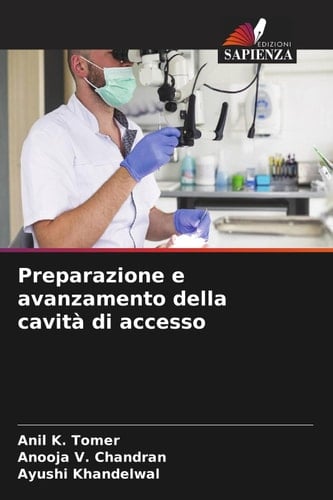 Preparazione e avanzamento della cavità di accesso (Italian Edition)