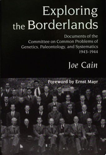 Exploring the Borderlands Documents of the Committee on Common Problems of Genetics, Paleontology, and Systematics