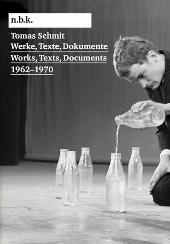 Tomas Schmit - Pieces, Actions, Documents 1962-1970