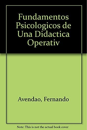 Fundamentos psicológicos de una didáctica operativa el aprendizaje significativo y la enseñanza de los contenidos escolares