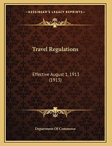 Travel Regulations: Effective August 1, 1913 (1913)
