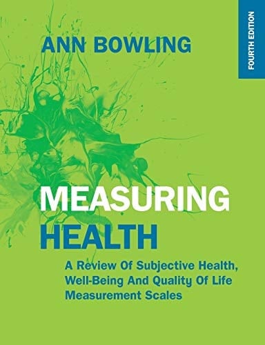 Measuring Health A Review of Subjective Health, Well-being and Quality of Life Measurement Scales
