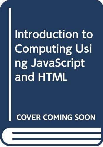 Introduction to Computing Using JavaScript and HTML.