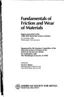 Fundamentals of Friction and Wear of Materials: Papers Presented at the 1980 Asm Materials Science Seminar, 4-5 October 1980, Pittsburgh, Pennsylvania
