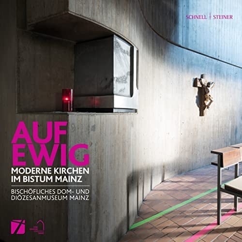 Auf ewig moderne Kirchen im Bistum Mainz
