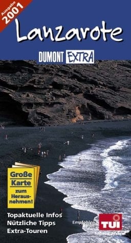 Lanzarote. DuMont Extra. Ausgabe 2001. Topaktuelle Infos. Nützliche Tipps. Extra-Touren.