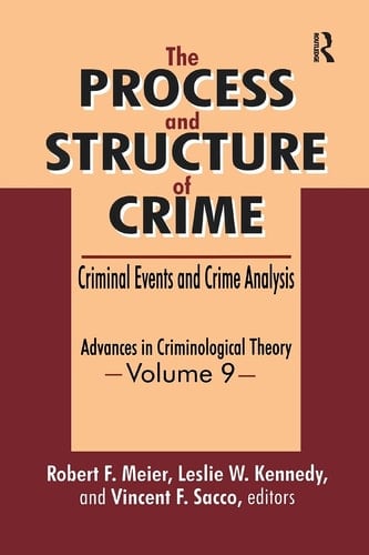 The Process and Structure of Crime Criminal Events and Crime Analysis