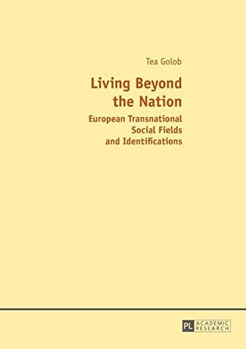 Living Beyond the Nation European Transnational Social Fields and Identifications