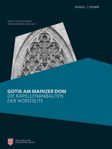 Gotik am Mainzer Dom die Kapellenbauten der Nordseite