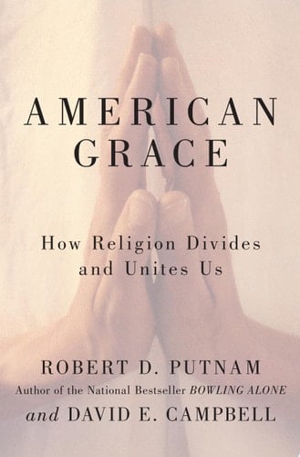 American Grace How Religion Divides and Unites Us