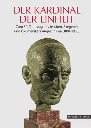 Der Kardinal der Einheit zum 50. Todestag des Jesuiten, Exegeten und Ökumenikers Augustin Bea (1881-1968)