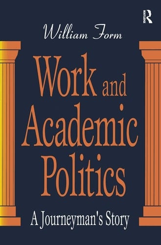 Work and Academic Politics A Journeyman's Story