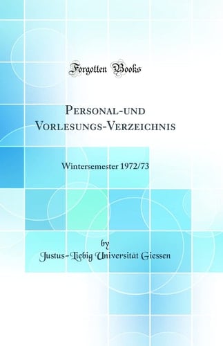 Personal-Und Vorlesungs-Verzeichnis Wintersemester 1972/73 (Classic Reprint)