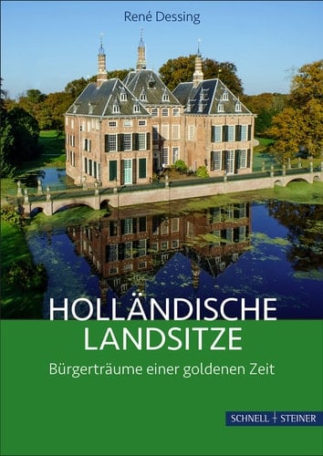 Holländische Landsitze Bürgerträume einer goldenen Zeit
