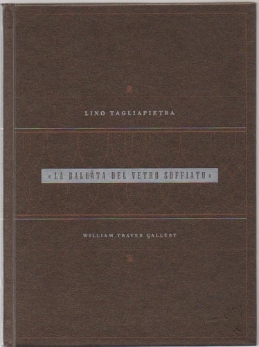 Lino Tagliapietra: La Ballata Del Vetro Soffiato (The Ballad of Glass Blowing) Studio Glass Exhibition