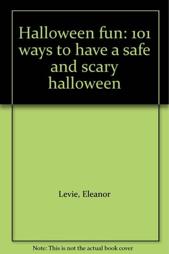 Halloween Fun 101 Ways to Have a Safe and Scary Halloween