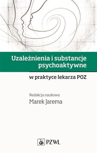 Uzależnienia i substancje psychoaktywne w praktyce lekarza POZ