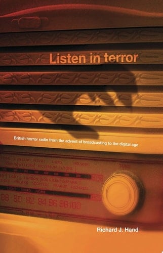 Listen in terror British horror radio from the advent of broadcasting to the digital age