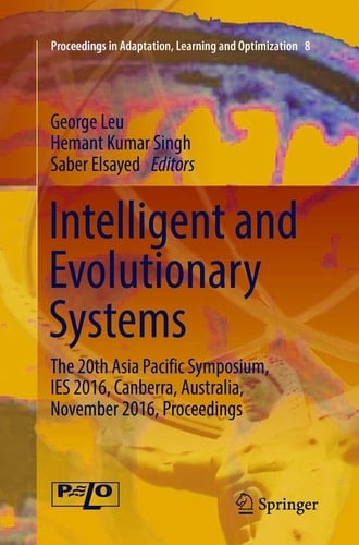 Intelligent and Evolutionary Systems The 20th Asia Pacific Symposium, IES 2016, Canberra, Australia, November 2016, Proceedings